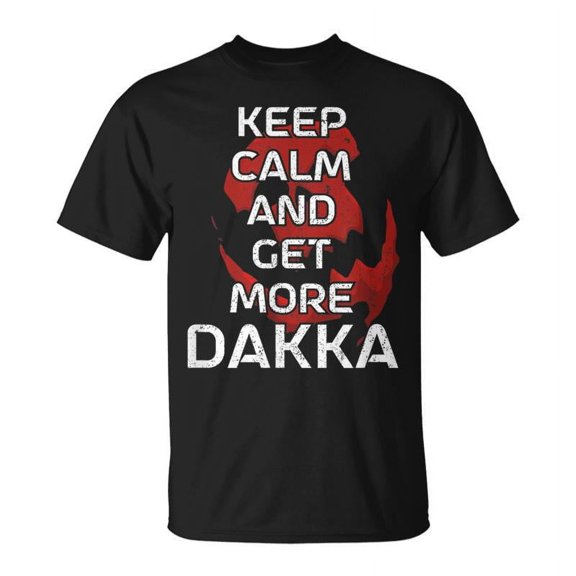 SR Keep Calm And Get More Dakka T-shirt