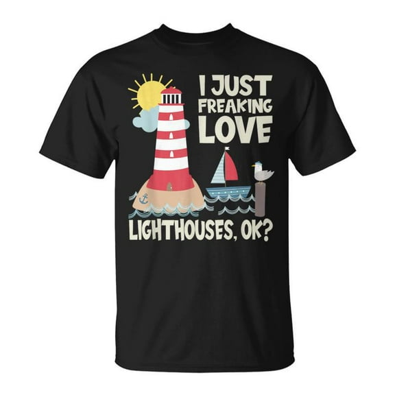 SR Lighthouse Lover I Just Freaking Love Lighthouses T-Shirt
