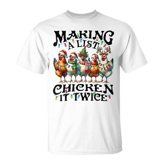 SR Making A List Chicken It Twice Christmas Xmas Chicken T-Shirt