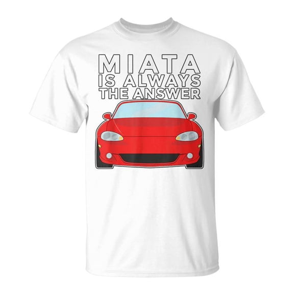 SR Miata Is Always The Answer T-Shirt