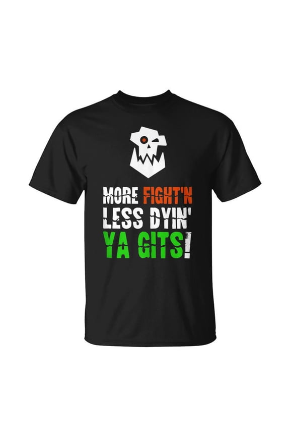 More Fighting Less Dying Ork Tabletop Wargaming Meme T-shirt