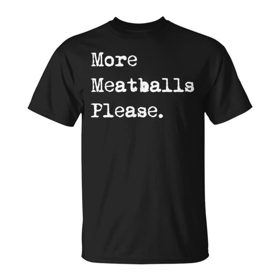 SR More Meatballs Please Italian Meatball T-shirt