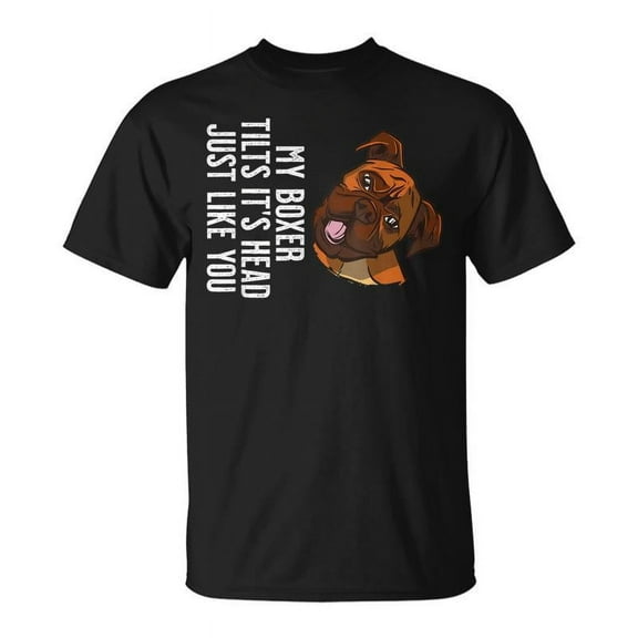 SR My Boxer Dog Tilts Its Head Just Like You T-shirt