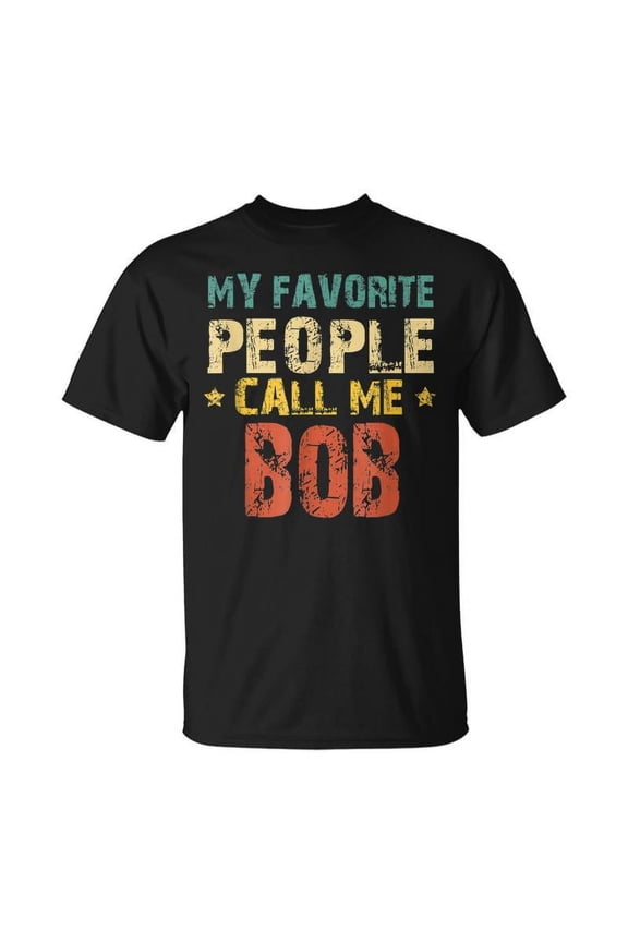 My Favorite People Call Me Bob Fathers Day Vintage T-shirt