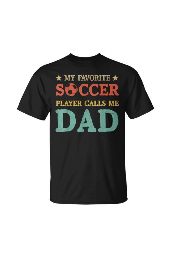 My Favorite Soccer Player Calls Me Dad Fathers Day Son T-shirt