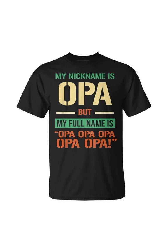 My Nickname Is Opa Happy Daddy Fathers Day T-shirt