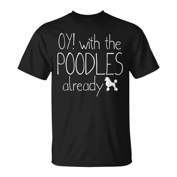 SR Poodle Dog Lovers Oy With The Poodlesalready T-shirt