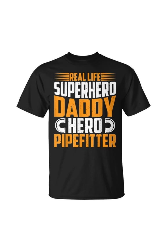 Real Life Superhero Daddy Hero Pipefitter Fathers Day T-shirt
