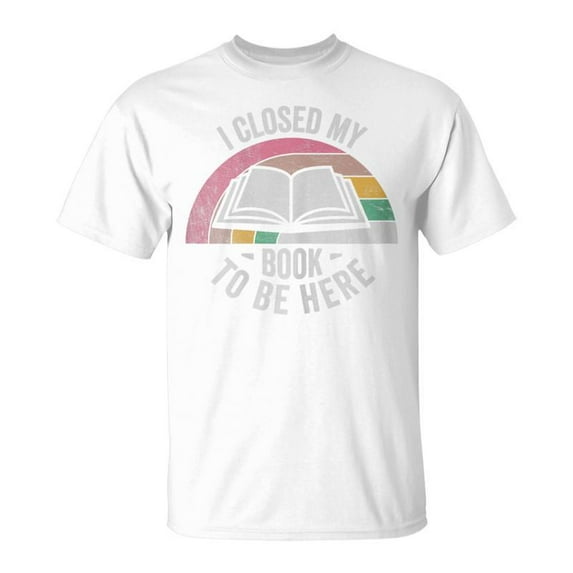 SR Retro Vintage I Closed My Book To Be Here Book Lover Reading T-Shirt