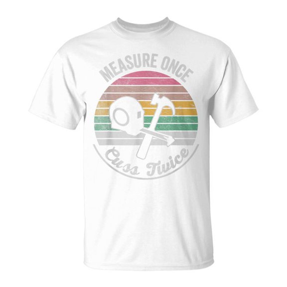 SR Retro Vintage Measure Once Cuss Twice Carpenter T-Shirt