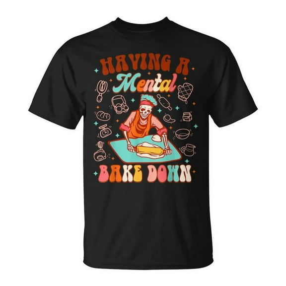 SR Skeleton Baker Baking Lover Having A Mental Bake Down T-Shirt