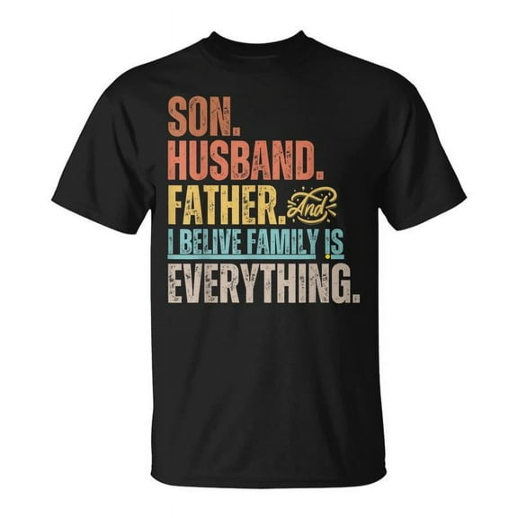 SR Son Husband Father And I Believe Is Everything T-shirt