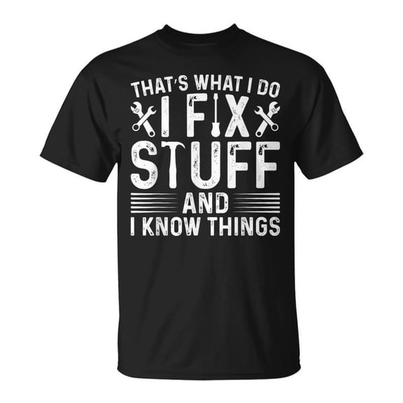 SR That's What I Do I Fix Stuff And Things Saying T-Shirt