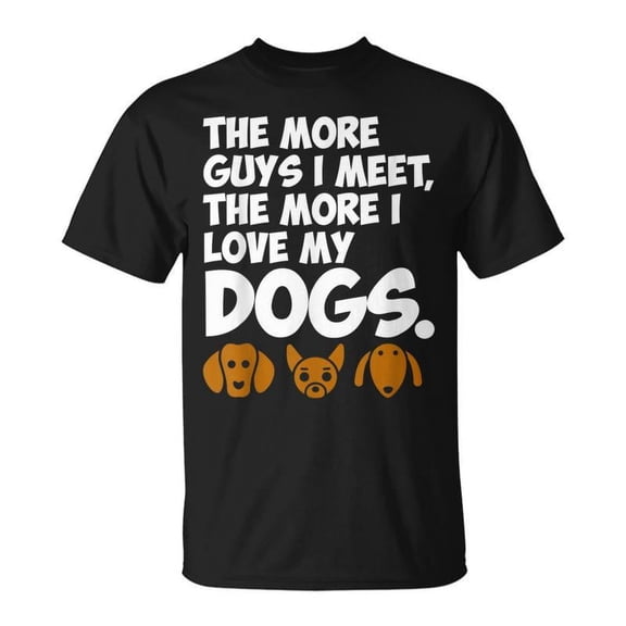 SR The More Guys I Meet The More I Love My Dogs T-shirt