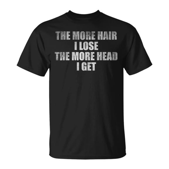 SR The More Hair I Lose The More Head I Get T-shirt