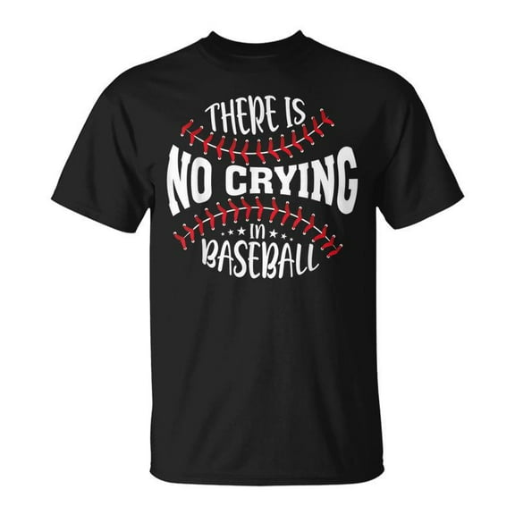 SR There Is No Crying In Baseball Baseball Players T-shirt