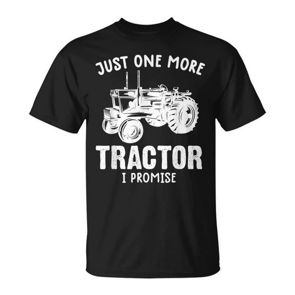 SR Tractor For Just One More Tractor I Promise T-shirt