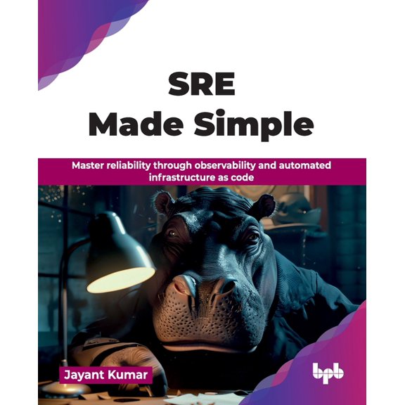 SRE Made Simple: Master reliability through observability and automated infrastructure as code (English Edition), (Paperback)