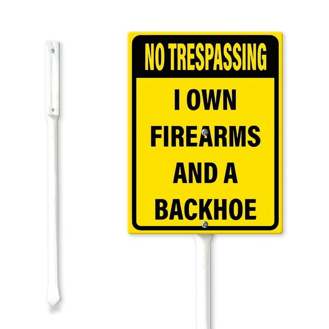 No Trespassing I Own Firearms And A Backhoe