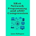 thumbnail image 1 of SRv6 Network Programming and uSID Compression: Design and Operations, (Paperback), 1 of 1