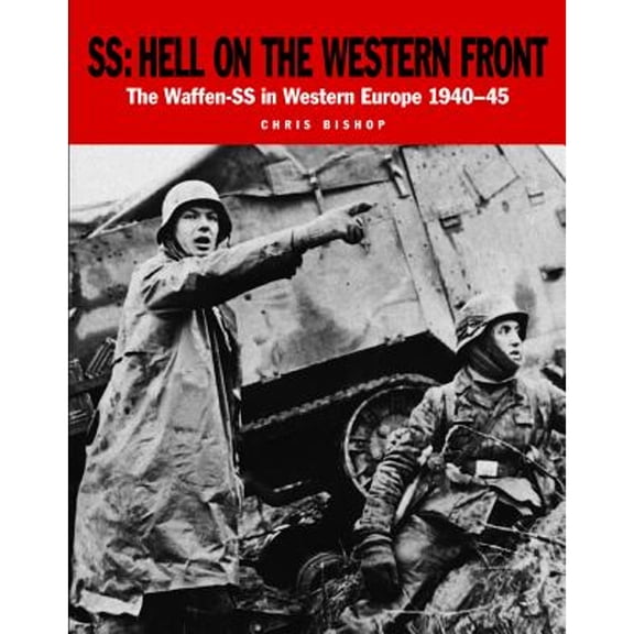 Pre-Owned SS: Hell on the Western Front: The Waffen-SS in Western Europe 1940-45 (Paperback) by Chris Bishop