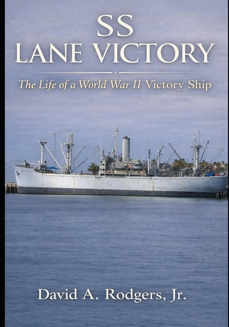 SS Lane Victory: The Life of a World War II Victory Ship, (Paperback)