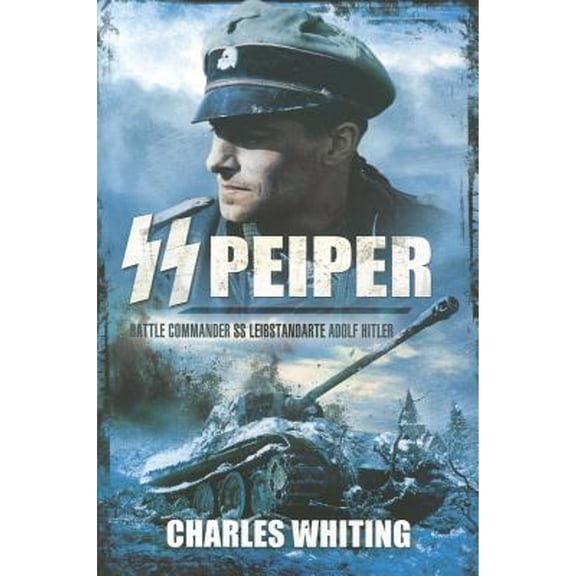 Pre-Owned SS Peiper: Battle Commander SS Leibstandarte Adolf Hitler (Paperback 9781848848610) by Charles Whiting