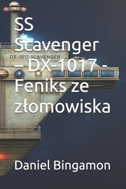 SS Scavenger - DX-1017 - Polski SS Scavenger - DX-1017 - Feniks ze zlomowiska, Book 1, (Paperback)