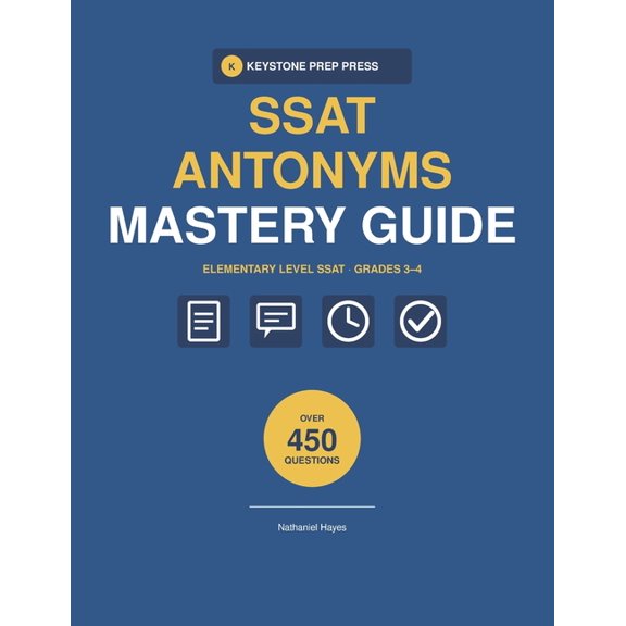SSAT Elementary Verbal Antonyms Mastery Guide 2026-2027: 450 Antonym Vocabulary Questions in 15 Timed Sections with Comp, (Paperback)