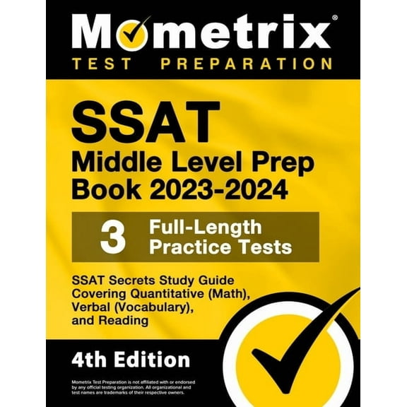 SSAT Middle Level Prep Book 2023-2024 - 3 Full-Length Practice Tests, SSAT Secrets Study Guide Covering Quantitative (Math), Verbal (Vocabulary), and Reading: [4th Edition]