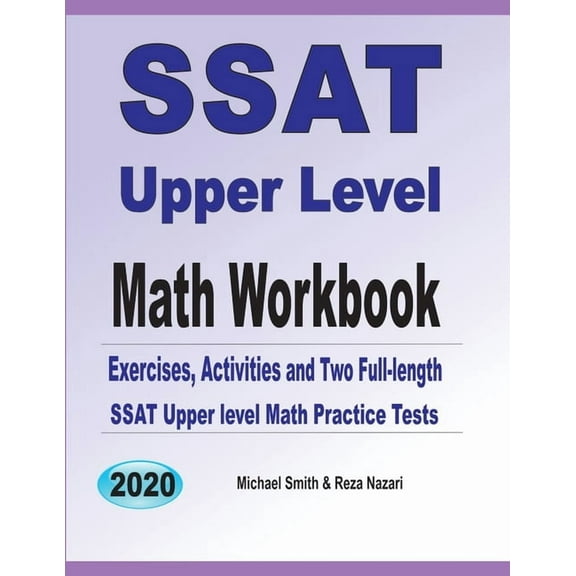 SSAT Upper Level Math Workbook: Exercises, Activities, and Two Full-Length SSAT Upper Level Math Practice Tests, (Paperback)