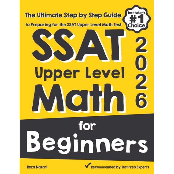 SSAT Upper Level Math for Beginners: The Ultimate Step by Step Guide to Preparing for the SSAT Upper Level Math Test, (Paperback)