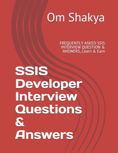 SSIS Developer Interview Questions & Answers FREQUENTLY ASKED SSIS
