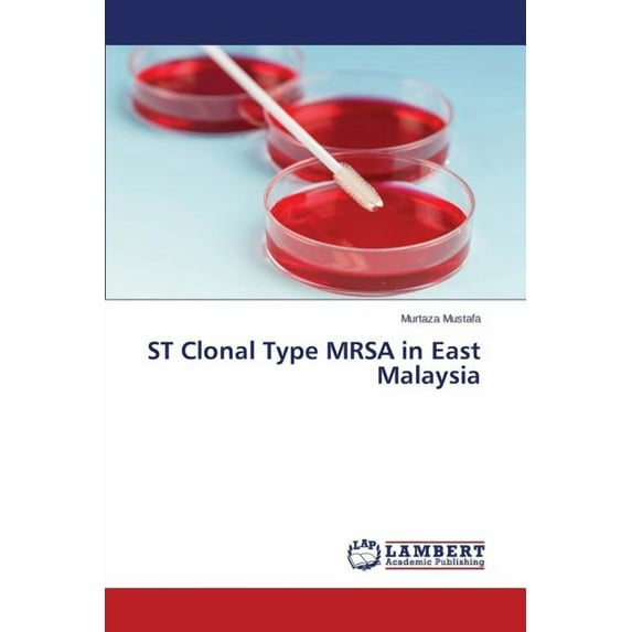 ST Clonal Type MRSA in East Malaysia (Paperback)