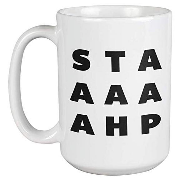 STAAAHP! Urban Slang And Internet Meme Coffee & Tea Gift Mug For Internet Users, Meme Users, Boys, Girls, Men, And Women (15oz)