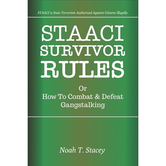 STAACI Survivor Rules Or How To Combat & Defeat Gangstalking, (Paperback)