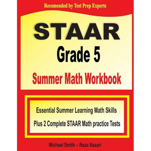 STAAR Grade 5 Summer Math Workbook: Essential Summer Learning Math Skills plus Two Complete STAAR Math Practice Tests, (Paperback)