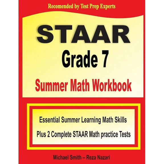 STAAR Grade 7 Summer Math Workbook: Essential Summer Learning Math Skills plus Two Complete STAAR Math Practice Tests:: , (Paperback)
