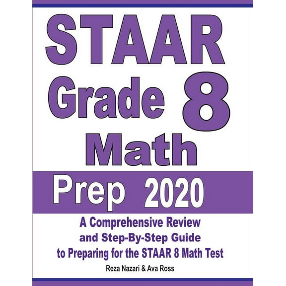 STAAR Grade 8 Math Prep 2020: A Comprehensive Review and Step-By-Step Guide to Preparing for the STAAR Math Test (Paperback)