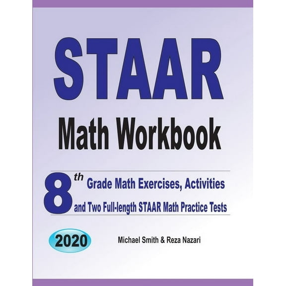 STAAR Math Workbook: 8th Grade Math Exercises, Activities, and Two Full-Length STAAR Math Practice Tests (Paperback)