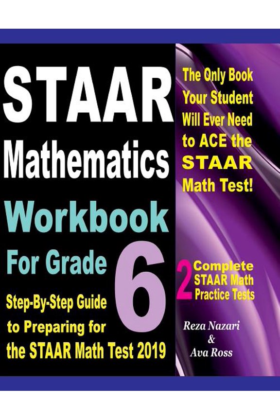 STAAR Mathematics Workbook For Grade 6: Step-By-Step Guide to Preparing for the STAAR Math Test 2019, (Paperback)