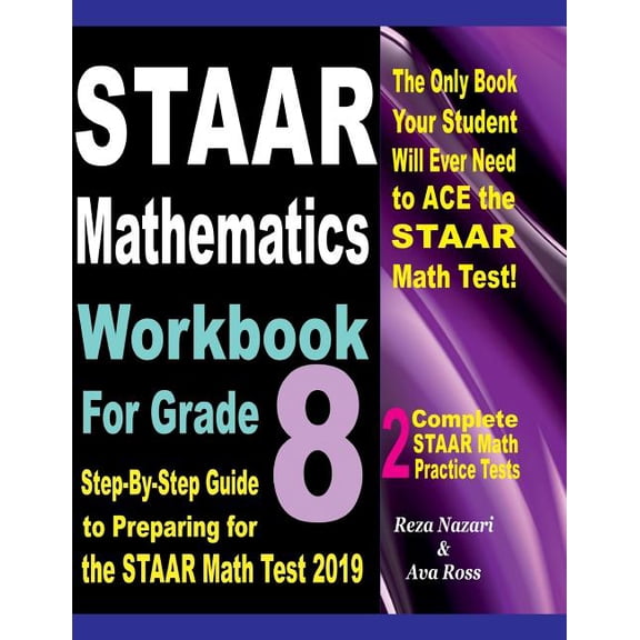 STAAR Mathematics Workbook For Grade 8: Step-By-Step Guide to Preparing for the STAAR Math Test 2019, (Paperback)