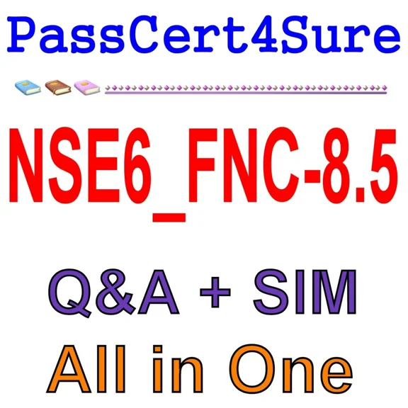 STAR- Fortinet Nse 6 - Fortinac 8.5 Nse6_Fnc-8.5 Exam Q&A+Sim