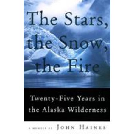 Pre-Owned The Stars the Snow the Fire: Twenty-Five Years in the Alaska Wilderness (Paperback) 155597306X 9781555973063