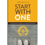 START With ONE Build Healthy Habits One Step at a Time, Paperback