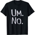 thumbnail image 1 of STATE OF MIND SERIES Um No Funny T-Shirt, 1 of 3