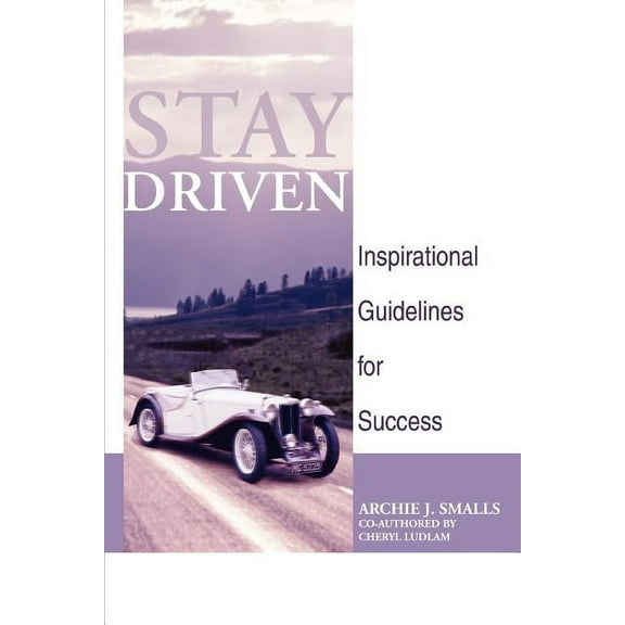 Stay Driven: Inspirational Guidelines for Success (Paperback)