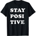 thumbnail image 1 of STAY POSITIVE T-Shirt03, 1 of 3