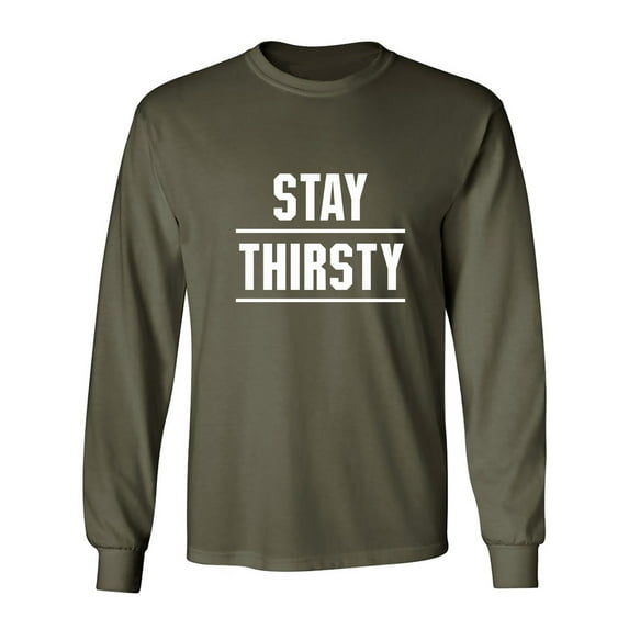 STAY THIRSTY Adult Long Sleeve T-shirt