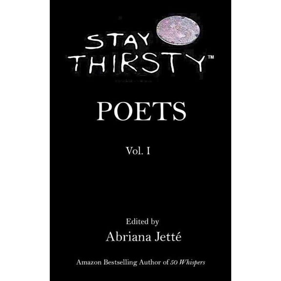 STAY THIRSTY POETS  Vol. I